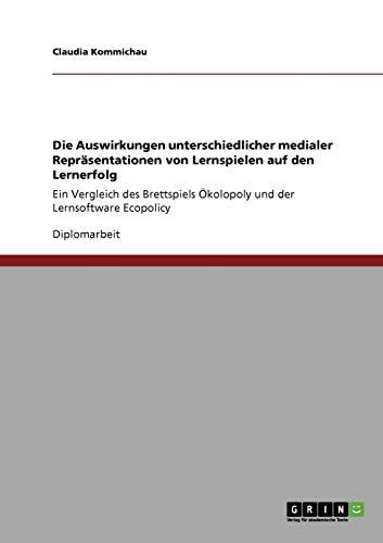 Die Auswirkungen unterschiedlicher medialer Repräsentationen von Lernspielen auf den Lernerfolg: Ein Vergleich des Brettspiels Ökolopoly und der Lernsoftware Ecopolicy