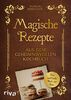 Magische Rezepte aus dem geheimnisvollen Kochbuch: Das inoffizielle Buch zur Serie