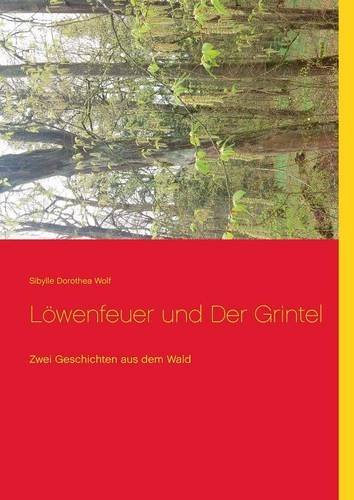 Löwenfeuer und Der Grintel: Zwei Geschichten aus dem Wald (Geschichten der Erde)