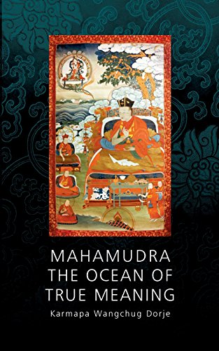 Karmapa, Wangchug Dorje Mahamudra - The Ocean Of True Meaning