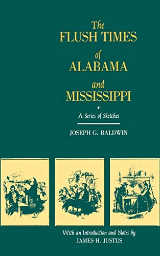 The Flush Times of Alabama and Mississippi: A Series of Sketches by Joseph G. Baldwin (Library of Southern Civilization)