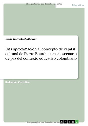 Una aproximación al concepto de capital cultural de Pierre Bourdieu en el escenario de paz del contexto educativo colombiano