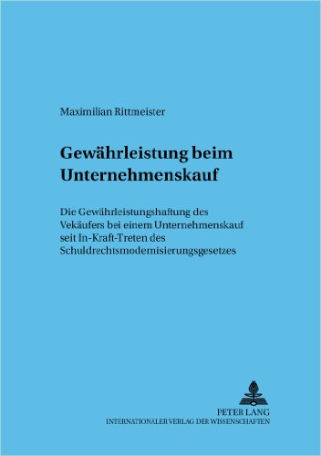 Gewährleistung beim Unternehmenskauf: Die Gewährleistungshaftung des Verkäufers bei einem Unternehmenskauf seit In-Kraft-Treten des ... (Frankfurter wirtschaftsrechtliche Studien)