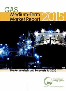 Medium-term gas market report 2015: market analysis and forecasts to 2020