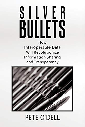 Silver Bullets: How Interoperable Data Will Revolutionize Information Sharing and Transparency