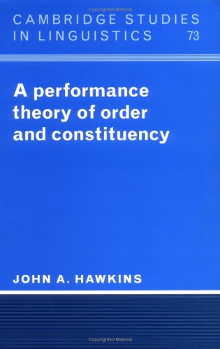 A Performance Theory of Order (Cambridge Studies in Linguistics, Band 73)
