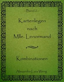 Kartenlegen nach Mlle. Lenormand: Kombinationen Band 2