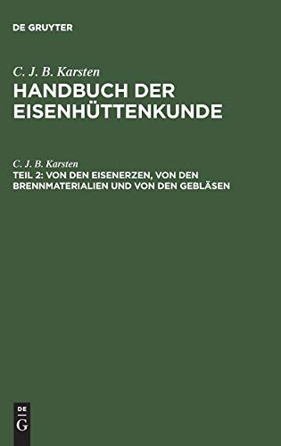 Von den Eisenerzen, von den Brennmaterialien und von den Gebläsen (C. J. B. Karsten: Handbuch der Eisenhüttenkunde)