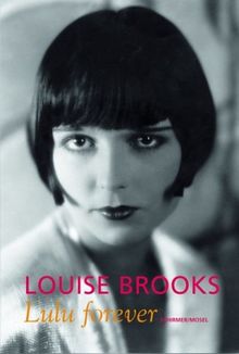 Louise Brooks - Lulu forever