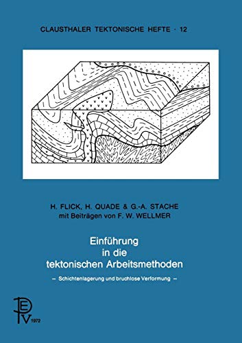 Einführung in die tektonische Arbeitsmethoden (Clausthaler Tektonische Hefte) (German Edition): Schichtenlagerung und bruchlose Verformung (Clausthaler Tektonische Hefte, 12, Band 12)