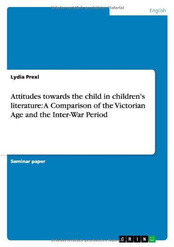 Attitudes towards the child in children's literature: A Comparison of the Victorian Age and the Inter-War Period
