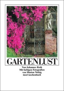 Gartenlust: Fünfzig Blumenstücke und Anleitungen zur gärtnerischen Kurzweil (insel taschenbuch)