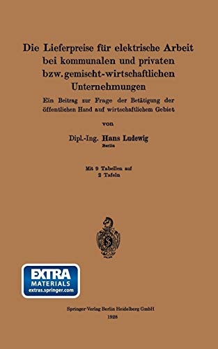 Die Lieferpreise für elektrische Arbeit bei kommunalen und privaten bzw. gemischt-wirtschaftlichen Unternehmungen: Ein Beitrag zur Frage der ... öffentlichen Hand auf wirtschaftlichem Gebiet