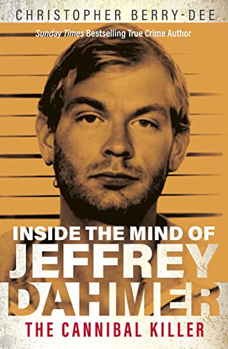Christopher Berry-Dee Inside The Mind Of Jeffrey Dahmer, The Cannibal Killer