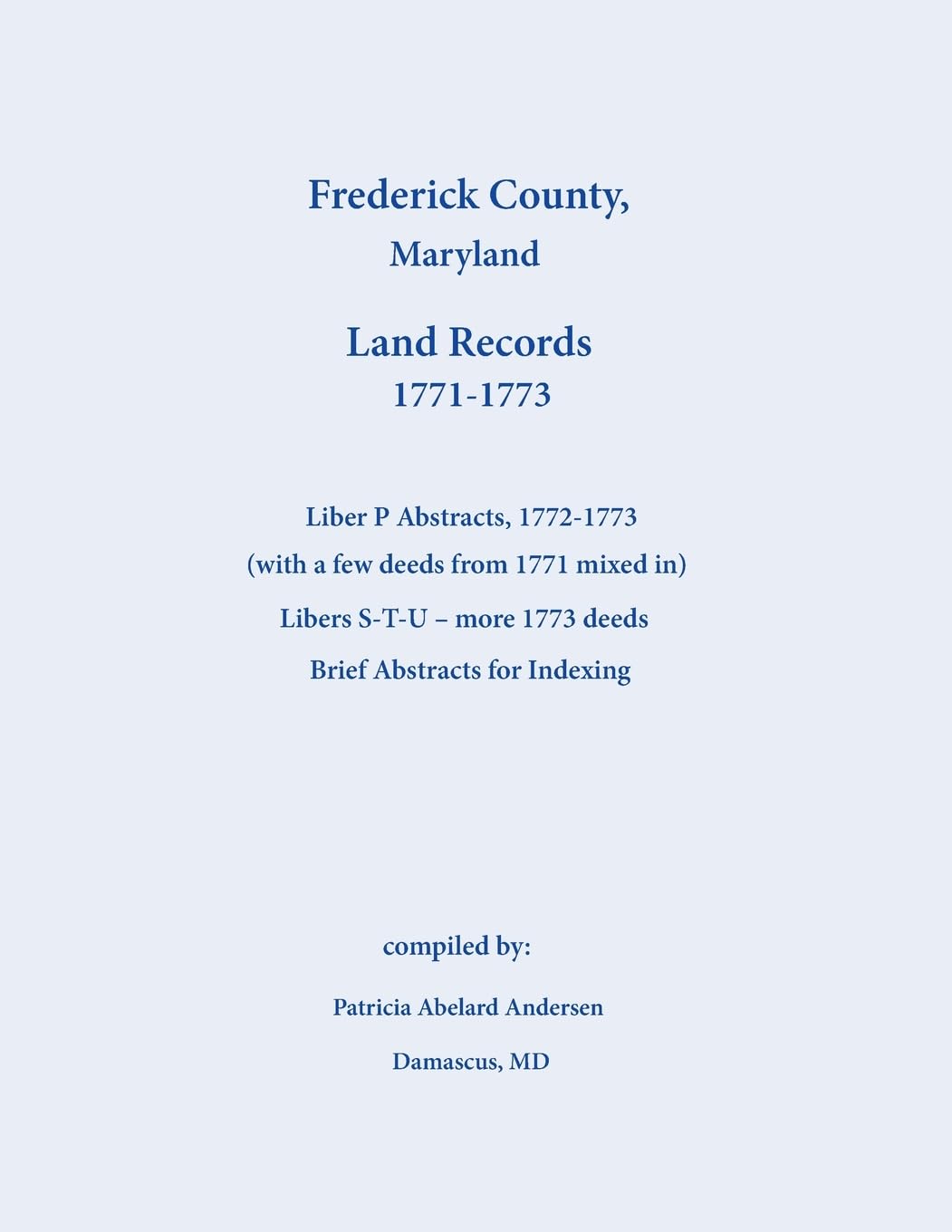 Frederick County, Maryland Land Records Abstracts, Liber P and S-T-U, 1771-1773