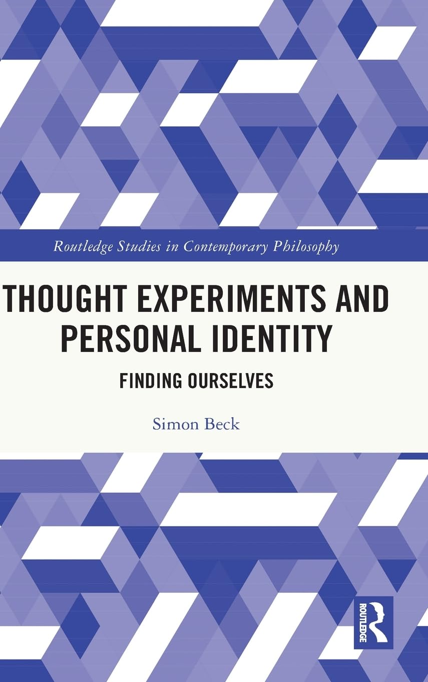 Thought Experiments and Personal Identity: Finding Ourselves (Routledge Studies in Contemporary Philosophy)