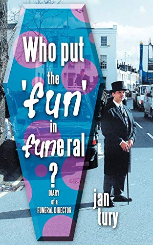 Who Put The 'Fun' In Funeral?: Diary Of A Funeral Director