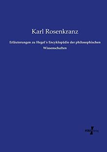 Erläuterungen zu Hegel's Encyklopädie der philosophischen Wissenschaften