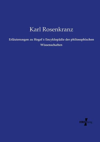 Erläuterungen zu Hegel's Encyklopädie der philosophischen Wissenschaften