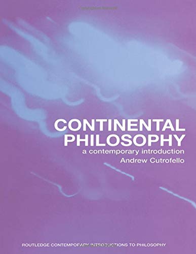 Andrew Cutrofello Continental Philosophy, A Contemporary Introduction (Routledge Contemporary Introductions To Philosophy)