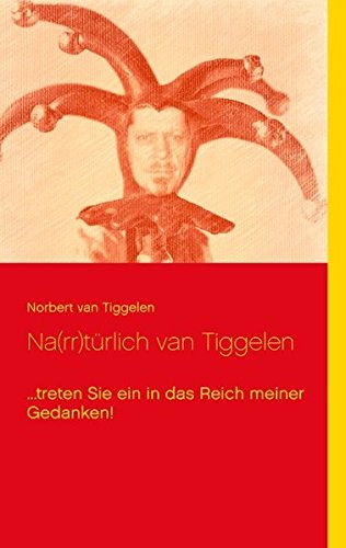 Na(rr)türlich van Tiggelen: ...treten Sie ein in das Reich meiner Gedanken!