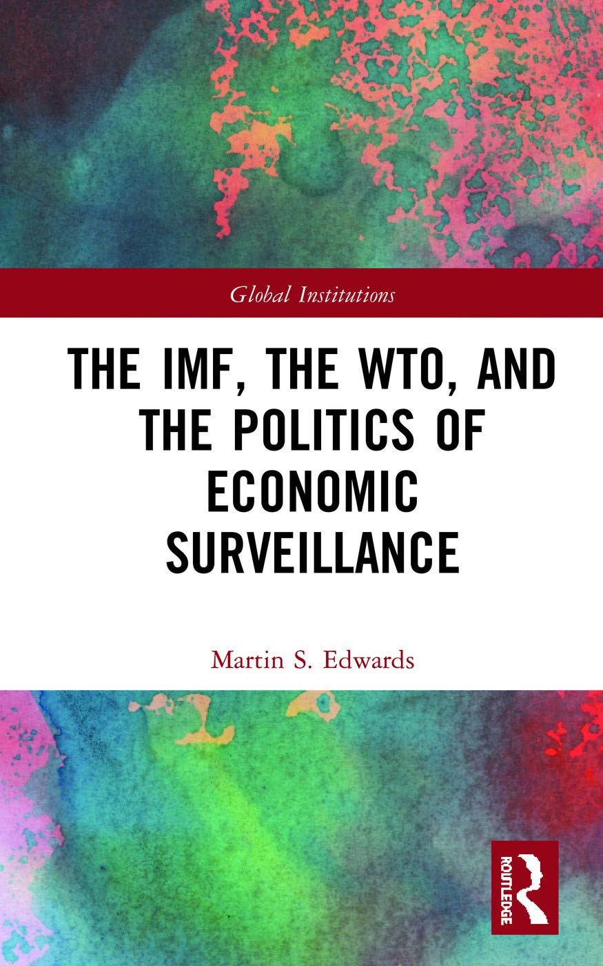 The IMF, the WTO & the Politics of Economic Surveillance (Routledge Global Institutions)