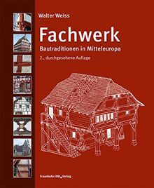 Fachwerk: Bautraditionen in Mitteleuropa.