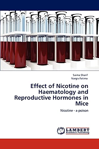 Effect of Nicotine on Haematology and Reproductive Hormones in Mice: Nicotine - a poison