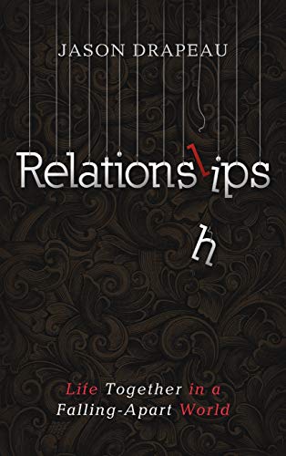 Relationslips: Life Together in a Falling-Apart World