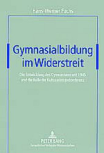Gymnasialbildung im Widerstreit: Die Entwicklung des Gymnasiums seit 1945 und die Rolle der Kultusministerkonferenz