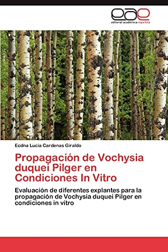 Propagación de Vochysia duquei Pilger en Condiciones In Vitro: Evaluación de diferentes explantes para la propagación de Vochysia duquei Pilger en condiciones in vitro