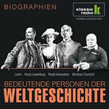 KLASSIK RADIO präsentiert: Bedeutende Personen der Weltgeschichte: Lenin / Rosa Luxemburg / Roald Amundsen / Winston Churchill