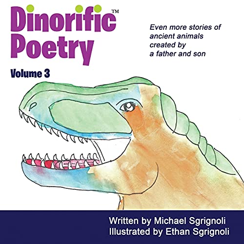 Dinorific Poetry Volume 3: Stories of ancient animals created by a father and son.