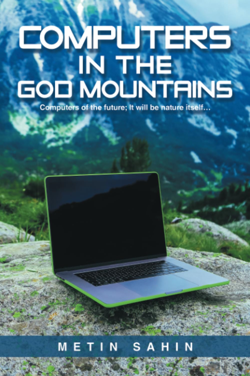 Computers in the God Mountains: Computers of the future; It will be nature itself…