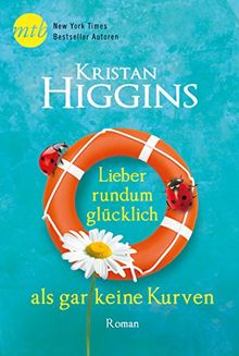 Lieber rundum glücklich als gar keine Kurven (New York Times Bestseller Autoren: Romance)