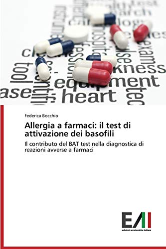 Allergia a farmaci: il test di attivazione dei basofili: Il contributo del BAT test nella diagnostica di reazioni avverse a farmaci