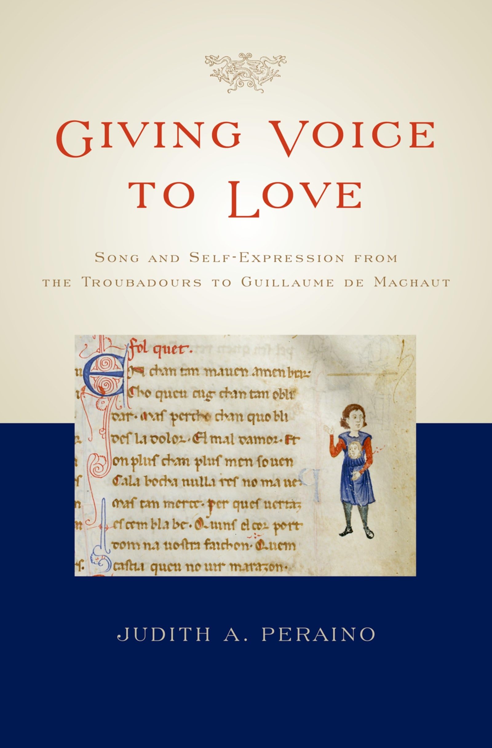 Giving Voice to Love: Song and Self-Expression from the Troubadours to Guillaume de Machaut