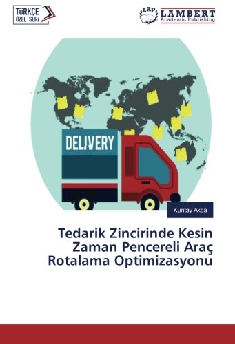 Tedarik Zincirinde Kesin Zaman Pencereli Araç Rotalama Optimizasyonu