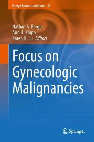 Focus on Gynecologic Malignancies (Energy Balance and Cancer, Band 13)
