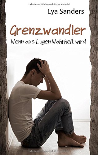Grenzwandler: Wenn aus Lügen Wahrheit wird