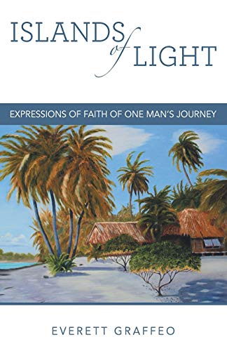 Islands of Light: Expressions of Faith of One Man's Journey