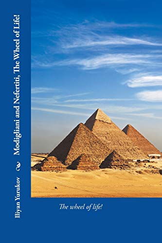 Modigliani and Nefertiti, The Wheel of Life!: The wheel of life!