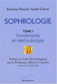 Sophrologie. Vol. 1. Fondements et méthodologie
