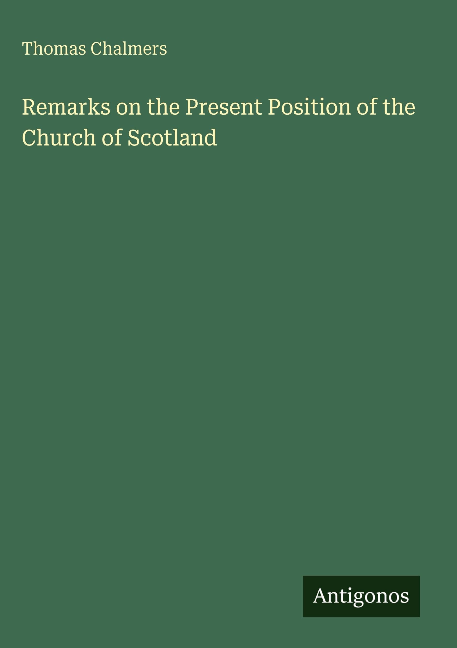 Remarks on the Present Position of the Church of Scotland