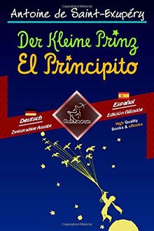 Der Kleine Prinz - El Principito: Zweisprachiger paralleler Text - Textos bilingües en paralelo: Deutsch - Spanisch / Alemán - Español