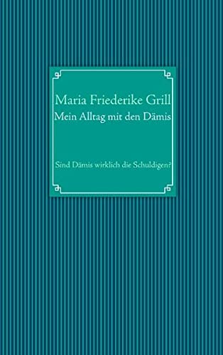 Mein Alltag mit den Dämis: Sind Dämis wirklich die Schuldigen?