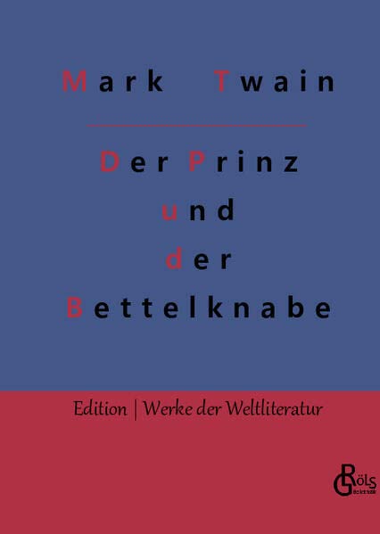 Der Prinz und der Bettelknabe (Edition Werke der Weltliteratur - Hardcover)