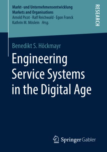 Engineering Service Systems in the Digital Age (Markt- und Unternehmensentwicklung Markets and Organisations)