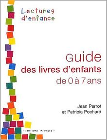 Guide des livres d'enfants. Vol. 1. Guide des livres d'enfants de 0 à 7 ans