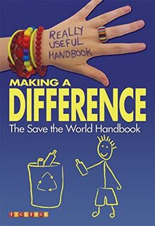 Really Useful Handbooks: Making a Difference: The Save the World Handbook